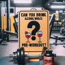 ¿Se puede beber alcohol mientras se usa Pre-Entrenamiento?